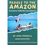 Paddle to the Amazon: The Ultimate 12,000 Mile Canoe Adventure