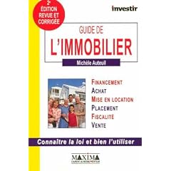 Guide de l'immobilier : Financement , Achat , Mise en location , Placement , Fiscalit� , Vente