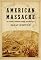 American Massacre: The Tragedy at Mountain Meadows, September 1857