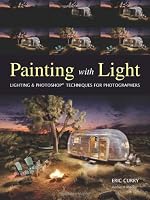Painting with Light: Lighting & Photoshop Techniques for Photographers