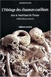 L'h�ritage des chasseurs-cueilleurs dans le nord-ouest de l'Europe, 10.000-3000 avant notre �re