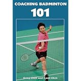 Coaching Badminton 101 by Gong Chen and Carol Chen