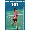 Coaching Badminton 101 by Gong Chen and Carol Chen