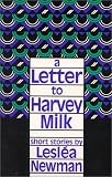 A Letter to Harvey Milk: Short Stories