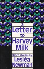 A Letter to Harvey Milk: Short Stories