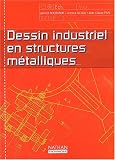 Dessin industriel en structures m�talliques, lyc�es professionnels (Manuel)