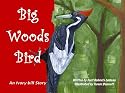 Big Woods Bird: An Ivory-bill Story