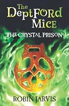 The Crystal Prison (The Deptford Mice)