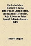 Produkt-Bild: Hochschullehrer (Chemnitz): Heiner Rindermann, Eckhard Jesse, Julius Adolph St&ouml;ckhardt, Kajo Schommer, Lothar Fritze, Peter Jurczek, Reimund ... Richter, Oliver Schmidt, Klaus Sachs-Hombach