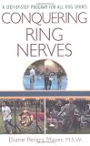 Conquering Ring Nerves: A Step-by-Step Program for All Dog Sports