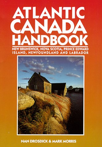 Atlantic Canada Handbook: New Brunswick, Nova Scotia, Prince Edward Island, Newfoundland and Labrador (Moon Travel Handbooks)
