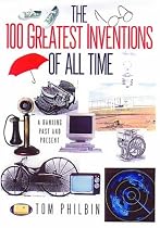 The 100 Greatest Inventions of All Time: A Ranking Past and Present