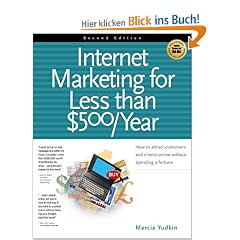 Internet Marketing for Less Than $500 Year: How to Attract Customers and Clients Online Without Spending a Fortune