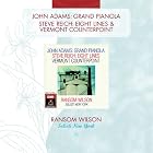 John Adams: Grand Pianola; Steve Reich: Eight Lines; Vermont Counterpoint by  John Adams, Steve Reich, Ransom Wilson, Solisti New York, and Alan Feinberg 