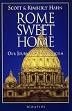 Rome Sweet Home: Our Journey to Catholicism