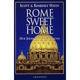 Rome Sweet Home: Our Journey to Catholicism