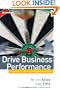 Drive Business Performance: Enabling a Culture of Intelligent Execution (Microsoft Executive Leadership Series)