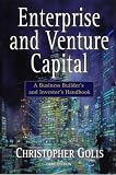 Enterprise and Venture Capital: A Business Builder's and Investor's Handbook (Christopher Golis)