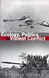 Ecology, Politics and Violent Conflict