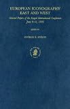 European Iconography East and West: Selected Papers of the Szeged International Conference June 9-12, 1993 (Symbola Et Emblemata Studies in Renaissance ... in Renaissance and Baroque Symbolism)