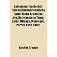 Lateinamerikanischer Tanz: Lateinamerikanische Tanze, Tango Argentino, Jive, Bolivianische Tanze, Salsa, Milonga, Merengue, Perreo, Paso Doble'