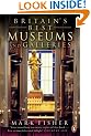 Britain's Best Museums and Galleries: From the Greatest Collections to the Smallest Curiosities