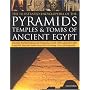 The Illustrated Encyclopedia of the Pyramids, Temples and Tombs of Ancient Egypt: Discover the Fascinating and Mysterious World of the Pharoahs with Insightful ... Photographs (Illustrated Encyclopedia)