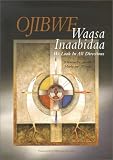 Ojibwe Waasa Inaabidaa: We Look In All Directions