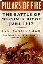 Pillars of Fire: The Battle of Messines Ridge, June 1917