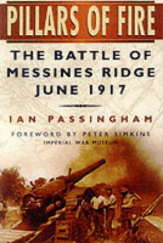 Pillars of Fire: The Battle of Messines Ridge, June 1917