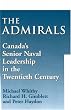 The Admirals: Canada's Senior Naval Leadership in the Twentieth Century