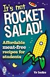 It's Not Rocket Salad!: Affordable Meat-free Recipes for Students