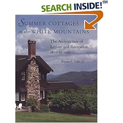 Summer Cottages in the White Mountains: The Architecture of Leisure and Recreation, 1870 to 1930