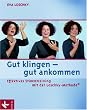 Gut klingen - gut ankommen: Effektives Stimmtraining mit der Loschky-Methode