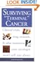 Surviving Terminal Cancer: Clinical Trials, Drug Cocktails, and Other Treatments Your Oncologist Won't Tell You About