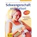 Schwangerschaft und Geburt: Gesundheit. Ern�hrung. Pflege (Gr. Ratgeber Partnerschaft & Familie)