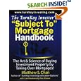 The TurnKey Investor's "Subject To" Mortgage Handbook: The Art & Science of Buying Investment Property by Taking Over Mortgages!