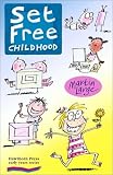 Set Free Childhood: Parents' Survival Guide to Coping With Computers and TV (Early Years)