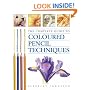 The Complete Guide to Coloured Pencil Techniques