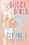 Gucci Girls (Cutting it)