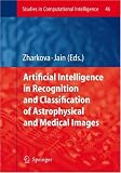 Artificial Intelligence in Recognition and Classification of Astrophysical and Medical Images (Studies in Computational Intelligence)