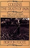 Cousins and the Death of Papa: Two Plays from the Orphans Home Cycle