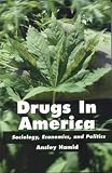 Drugs in America: Sociology, Economics, and Politics