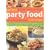 Perfect Party Food Made Simple: How to Plan the Best Celebration Ever with Fantastic Snacks, Party Dishes and Desserts, All Shown in 650 Photographs