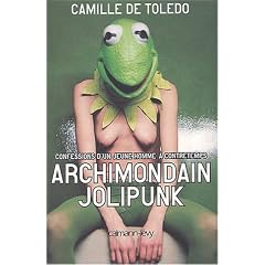 Archimondain jolipunk : Confession d'un jeune homme � contretemps, du cynisme � l'innocence