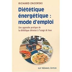 Di�t�tique �nerg�tique : mode d'emploi : Une approche pratique de la di�t�tique chinoise � l'usage de tous