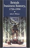 Review Manchester University Press  / British Business History, 1720-1994