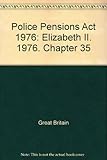 Police Pensions Act 1976 : Elizabeth II. 1976. Chapter 35