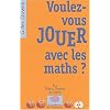 Voulez-vous jouer avec les maths?