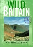 Wild Britain: A Traveller's Guide (Wild Guides)